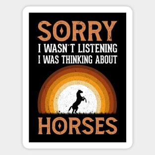 Sorry I wasn't listening I was thinking about Horses Magnet